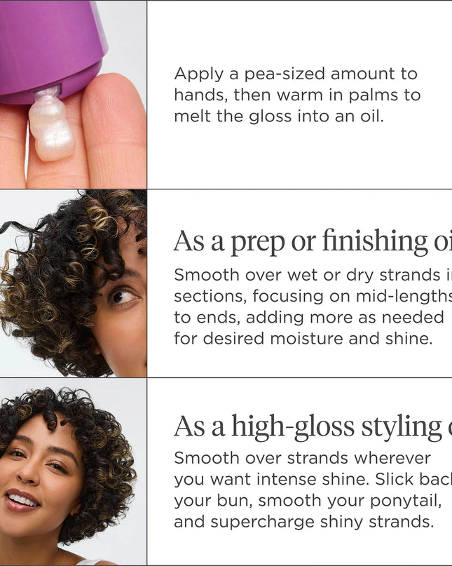 A cushiony, pearlescent gloss-to-oil essential that delivers instant shine, lasting moisture + strengthens strands for glossy, healthy-looking hair. Created with 99% naturally derived ingredients, this silicone-free hair oil enhances dry, dull strands with revitalizing moisture and a glistening finish. For medium to thick hair, use daily for a high-shine finish. For fine to medium, use for high-shine slicked-back styling.