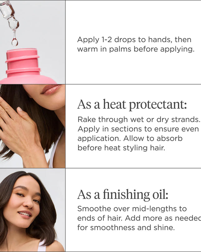 A silicone-free multitasking hair oil that protects, smooths, moisturizes and adds subtle shine to fine hair without weighing it down. Using 99% naturally derived ingredients, this versatile oil enhances fine to medium hair with weightless moisture, a soft, subtle glow, and a frizz-free finish. Heat + humidity protection combine with a featherweight texture to allow for wet or dry styling without damage to delicate strands.