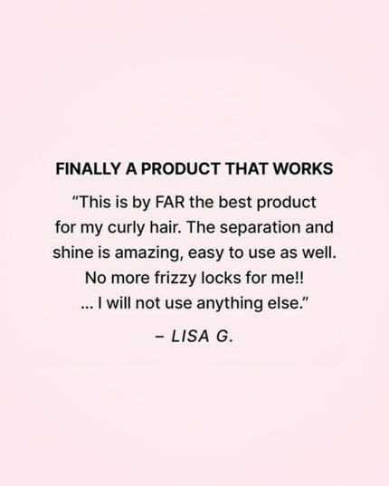 The best all-in-one curl enhancing product! A one-and-done spray for curly girls that replaces the use of gels, creams and serums that leave hair dull and crunchy. For curly girls and guys with unruly Type 2 waves or Type 3 curls. Dry, dehydrated, frizzy hair. Difficult to manage coily hair and tight curls.
