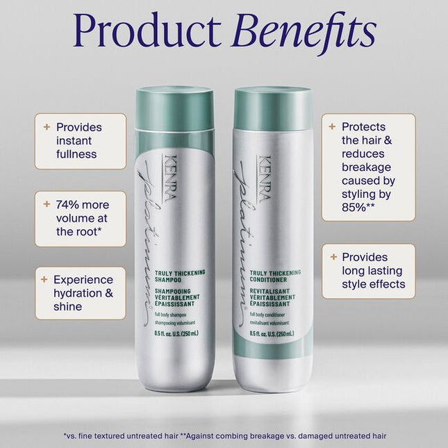Unlock our secret to fuller, thicker looking hair after first use with the Kenra Platinum® Truly Thickening Shampoo &amp; Conditioner System. Experience instant fullness and 74% more volume at the root*. Adds hydration and shine and helps to add texture to hair for easy styling. Formulated to enhance style memory to effortlessly retain your style longer.