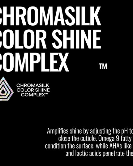 Luxurious conditioner formulated with Chromasilk Color Shine Complex and Hyaluronic Acid to restore moisture, shine, and enhance color protection for normal to dry, color-treated hair.