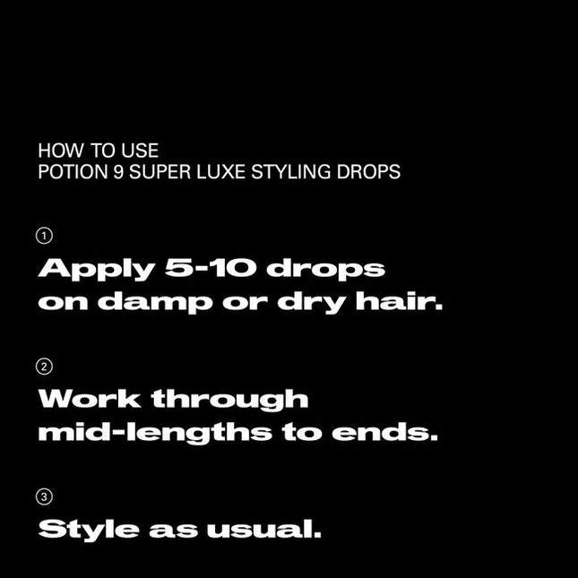 Sebastian Professional Potion 9 Super Luxe Styling Drops - discover drops that do it all. This lightweight hybrid multi-benefit treatment plus styler in one delivers 9 powerful benefits starting with every drop. Infused with micro-encapsulated pearls and boosted with 9 plant botanicals. This styling super power provides 9 benefits including: moisture, 72hr frizz control, protect from heat and UV, reduces breakage and split ends, shine, control, and defines your style.