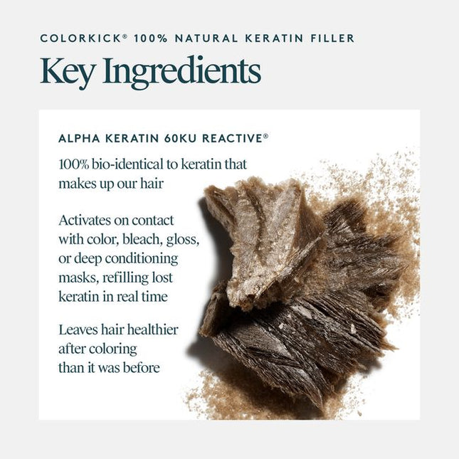 Virtue® ColorKick® is the first-ever hair filler made from 100% pure, human keratin. Mixed right in the color bowl, it repaves the cuticle of the hair and refills the keratin that’s eroded through the coloring process. Now you can lift higher, minimize breakage, and experience more vibrant color and shine, plus better gray coverage, and hair that’s actually healthier after coloring than it was before.