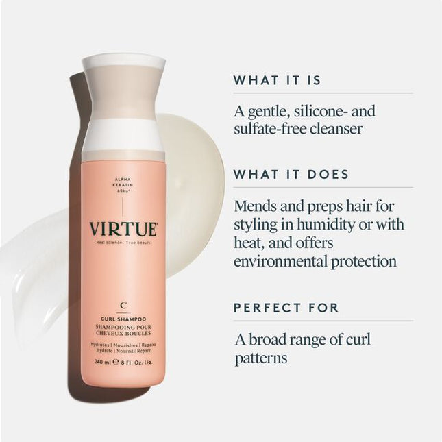 Virtue® Curl Shampoo is a rich, non-drying formula that gently cleanses while removing excess oils and build-up to maintain the natural curl pattern. It protects against humidity, heat, and environmental damage while mending and prepping hair for manageable, frizz-free styles.