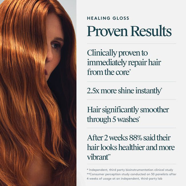 Virtue® Healing Gloss a reparative, in-shower treatment that helps restore softness, smoothness, and radiant shine. This shake-to-activate formula smooths and seals the cuticle to instantly deliver 2.5x more shine* and leave hair significantly smoother through 5 washes*. (vs at least 5 washes)