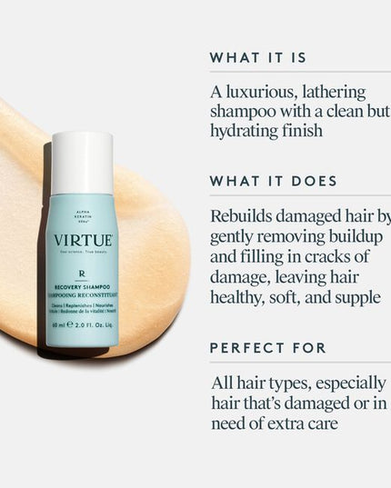 Virtue® Recovery Shampoo works to rebuild damaged hair with each use. It gently dissolves daily build-up while filling in cracks of damage to leave hair healthy, soft, and supple.