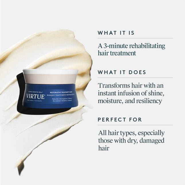 Virtue® Restorative Treatment Mask actively rehabilitates all hair types in need of extra care for an instant infusion of shine, moisture, and resiliency without weighing it down.