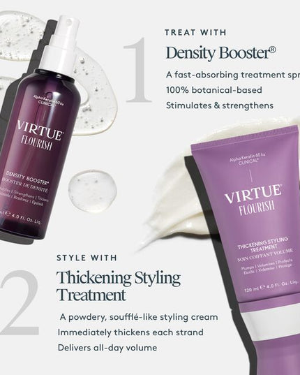 Virtue® Flourish® Density Booster is a potent, botanical-based nutrient infusion for the scalp that targets follicles and protects fine, fragile hairs so they thicken and thrive. Use once daily.