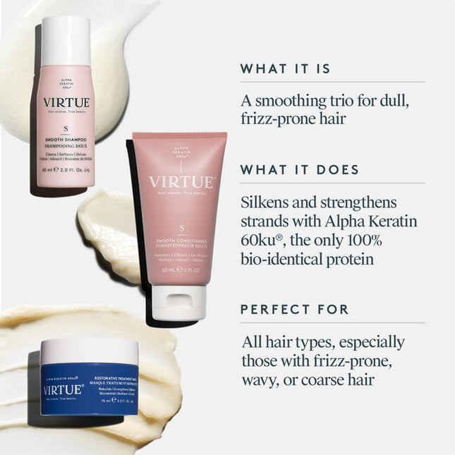 Smooth the look of unruly flyaways and stray hairs with the&nbsp;VIRTUE Smooth Discovery&nbsp;Set. The set unites a travel-sized&nbsp;trio of&nbsp;formulas, designed to improve hair’s manageability, visible smoothness and shine.