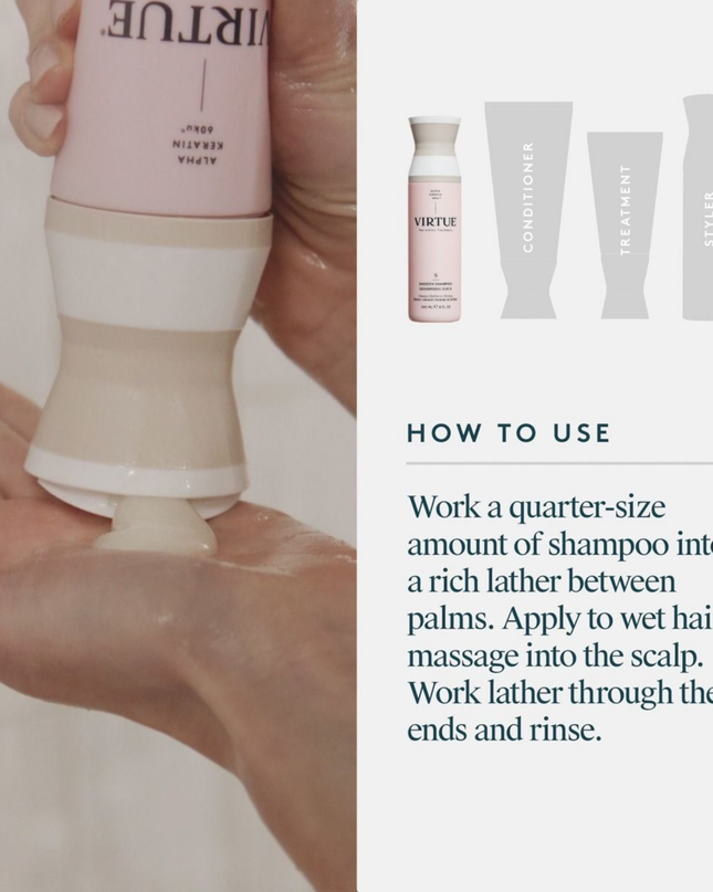 Virtue® Smooth Shampoo works to both cleanse and refine textured hair. Infused with restorative ingredients, it de-frizzes strand by strand to seal in moisture and shine.