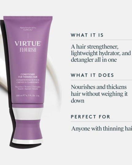 Virtue® Flourish® Conditioner for Thinning Hair is a lightweight hair strengthener, hydrator, and detangler in one. Nourishes and thickens fine, fragile strands without weighing down hair.