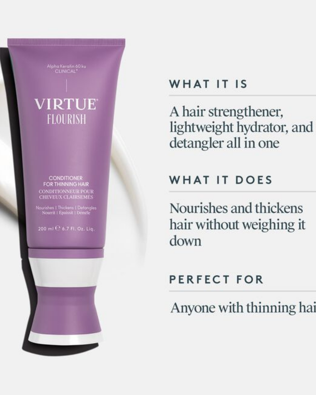 Virtue® Flourish® Conditioner for Thinning Hair is a lightweight hair strengthener, hydrator, and detangler in one. Nourishes and thickens fine, fragile strands without weighing down hair.