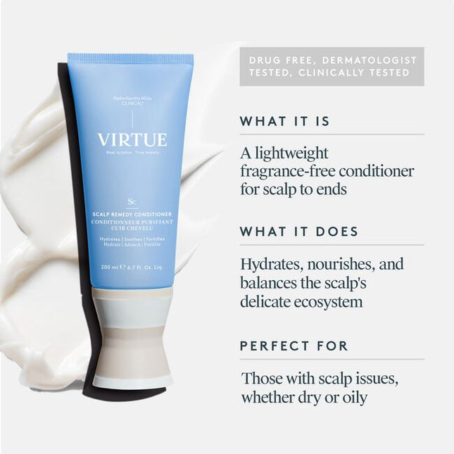  Virtue® Scalp Remedy Conditioner hydrates and nourishes from roots to ends while balancing the scalp’s delicate ecosystem so hair grows stronger and healthier. 