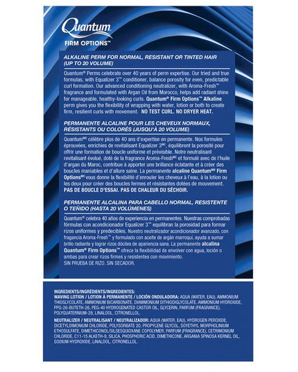 Quantum Firm Alkaline Perm for normal, resistant or tinted hair. Quantum Firm Options™ contains advanced argan-infused neutralizer. The perm formula gives you the flexibility of wrapping with water, lotion or both to create firm, resilient curls and noticeable movement. Ideal for hair with varying porosity. For normal, resistant, fine or tinted hair (up to 20 volume.)